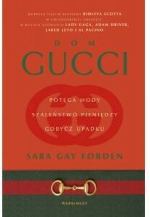 Dom Gucci. Potęga mody, szaleństwo pieniędzy, gorycz upadku