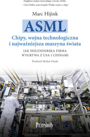 ASML. Chipy, wojna technologiczna i...