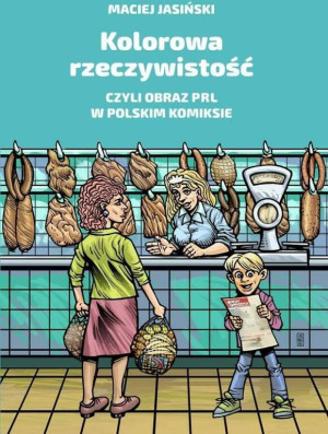 Kolorowa rzeczywistość, czyli obraz PRL w polskim komiksie