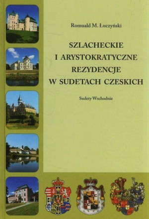 Szlacheckie i arystokratyczne w Sudetach Czeskich. Sudety Wschodnie