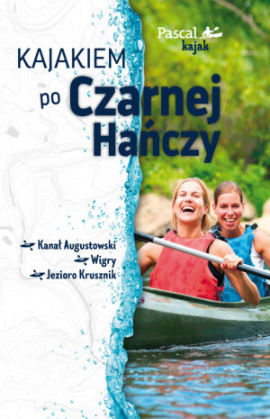 Kajakiem po Czarnej Hańczy. Pascal kajak