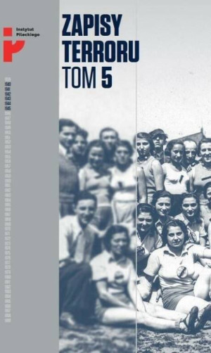 Zapisy Terroru Tom 5. Auschwitz-Birkenau. Życie w fabryce śmierci / Instytut Solidarności i Męstwa