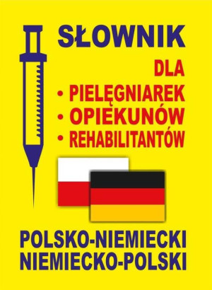 Słownik dla pielęgniarek - opiekunów - rehabilitantów polsko-niemiecki, niemiecko-polski