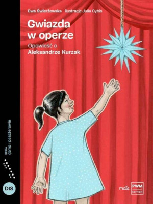 Gwiazda w operze. Opowieść o Aleksandrze Kurzak