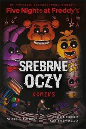 Srebrne oczy. Five Nights at Freddy's. Tom 1