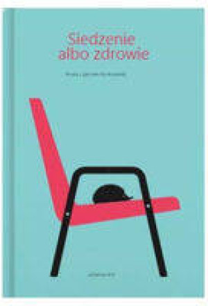 Siedzenie albo zdrowie