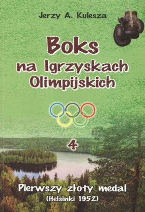 Pierwszy złoty medal. Helsinki 1952. Boks na Igrzyskach Olimpijskich. Tom 4