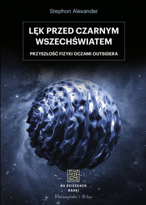 Na ścieżkach nauki. Lęk przed czarnym wszechświatem