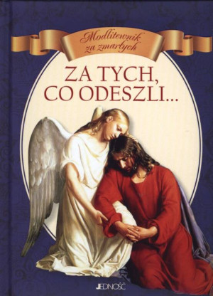 Za tych, co odeszli... Modlitewnik za zmarłych