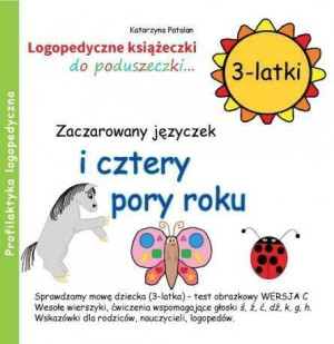 Zaczarowany języczek i cztery pory roku. 3-latki. Logopedyczne książeczki do poduszeczki...