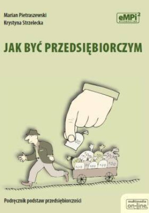 Jak być przedsiębiorzym. Podręcznik podstaw przedsiębiorczości
