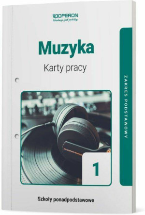 Muzyka 1. Karty pracy dla szkoły ponadpodstawowej. Zakres podstawowy