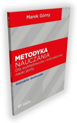 Metodyka nauczania. Dla wykładowców i instruktorów nauki jazdy