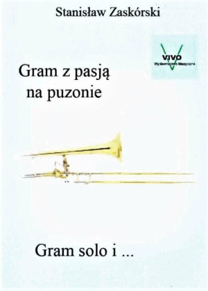 Gram z pasją na puzonie. Gram solo i...