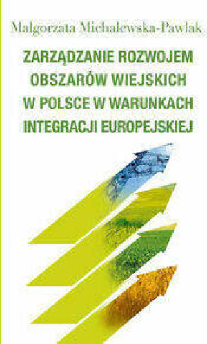 Zarządzanie rozwojem obszarów wiejskich w Polsce w warunkach integracji europejskiej