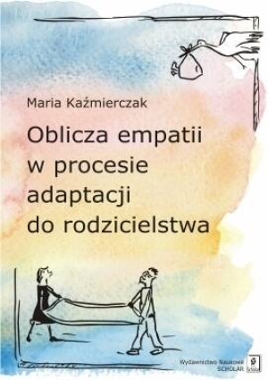 Oblicza empatii w procesie adaptacji do rodzicielstwa