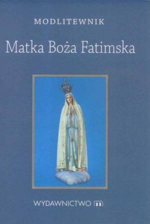 Matka Boża Fatimska. Modlitewnik
