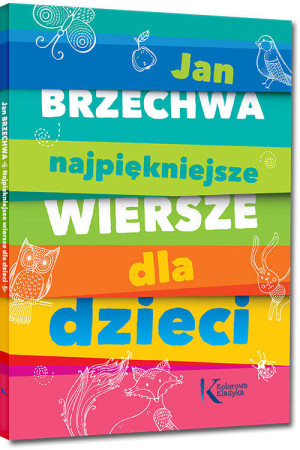 Najpiękniejsze wiersze dla dzieci. Kolorowa klasyka