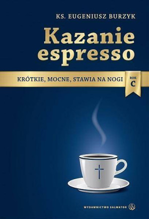 Kazanie espresso. Krótkie, mocne, stawia na nogi. Rok C