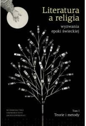 Literatura a religia. Wyzwania epoki świeckiej. Tom 1