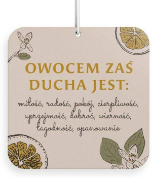 Zawieszka zapachowa - Owocem zaś Ducha jest