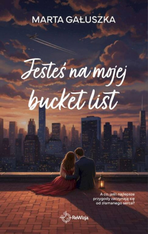 Bucket list T.1 Jesteś na mojej bucket list