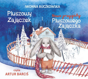 Pluszowy Zajączek i Nowe Przygody Pluszowego.. CD. Audiobook