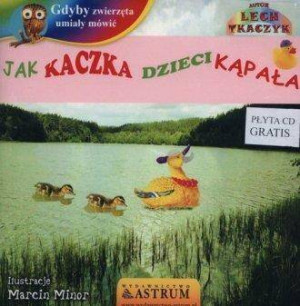 Jak kaczka dzieci kąpała. Gdyby zwierzęta umiały mówić +CD