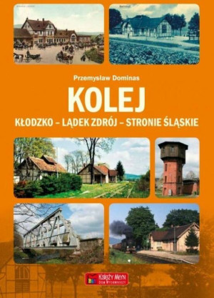 Kolej. Kłodzko - Lądek Zdrój - Stronie Śląskie