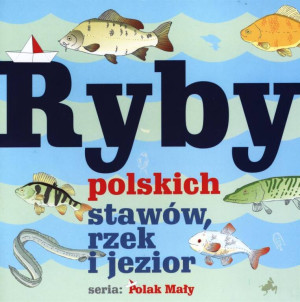 Ryby polskich stawów, rzek i jezior. Polak mały