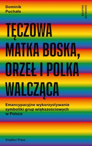 Tęczowa Matka Boska, orzeł i polka walcząca