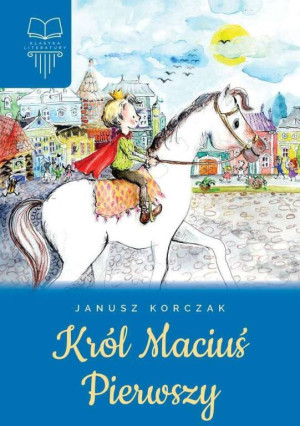Król Maciuś Pierwszy. Lektura bez opracowania