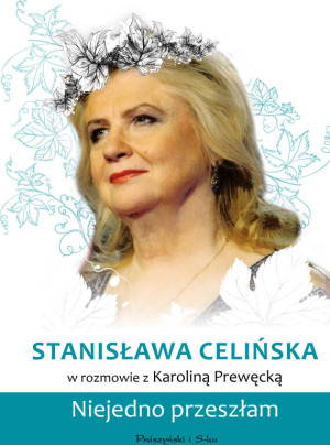 Stanisława Celińska. Niejedno przeszłam