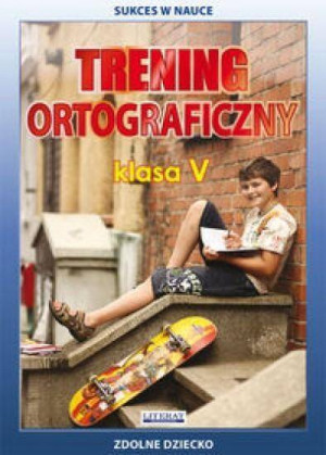 Trening ortograficzny. Klasa 5