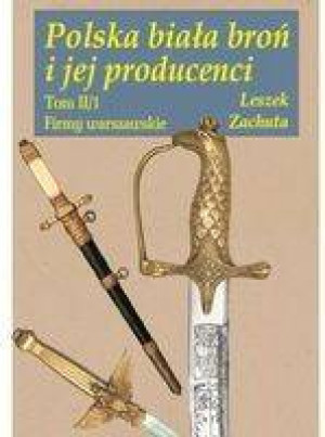 Polska biała broń i jej producenci. Tom 2