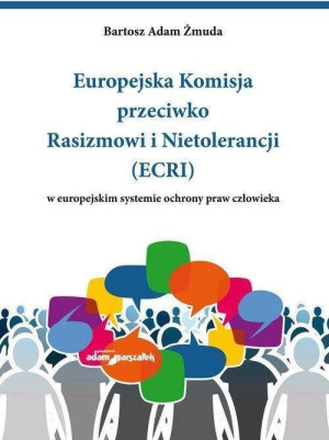 Europejska Komisja przeciwko Rasizmowi i Nietolerancji (ECRI) w europejskim systemie ochrony praw człowieka