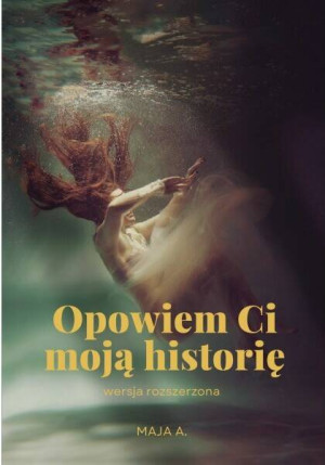 Opowiem Ci moją historię. Wersja rozszerzona