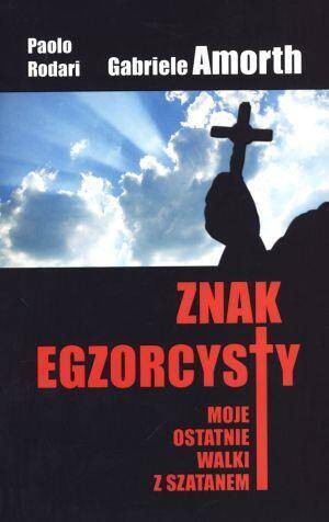 Znak egzorcysty. Moje ostatnie walki w szatanem