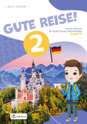 Gute Reise! 2. Język niemiecki. Zeszyt ćwiczeń dla szkoły podstawowej do klasy 5