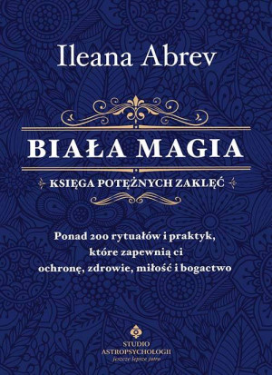 Biała magia. Księga potężnych zaklęć