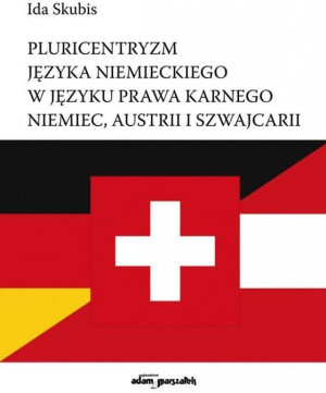 Pluricentryzm języka niemieckiego w języku prawa karnego Niemiec, Austrii i Szwajcarii