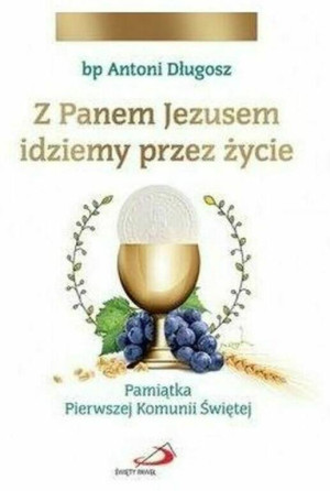 Z Panem Jezusem idziemy przez życie. Pamiątka Komunii