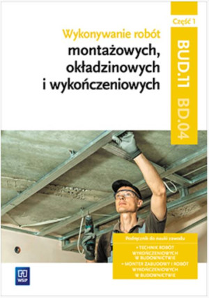 Wykonywanie robót montażowych. Kw. BD.04. Podręcznik. Część 1