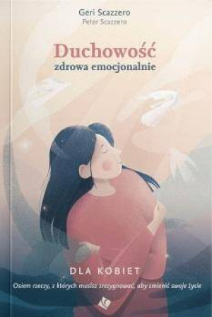 Duchowość zdrowa emocjonalnie. Dla kobiet