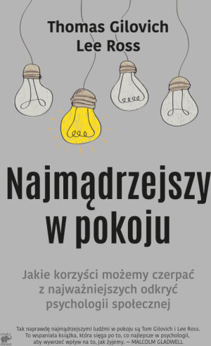 Najmądrzejszy w pokoju. Jakie korzyści możemy czerpać z najważniejszych odkryć psychologii społecznej
