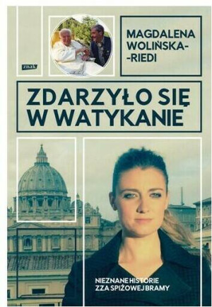 Zdarzyło się w Watykanie. Nieznane historie zza Spiżowej Bramy