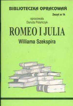 Romeo i Julia Williama Szekspira. Biblioteczka opracowań