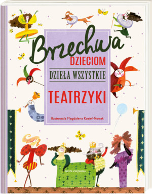 Teatrzyki. Brzechwa dzieciom. Dzieła wszystkie