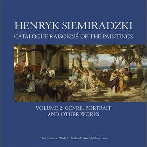 Henryk Siemiradzki. Catalogue Raisonné of the Paintings. Tom 2