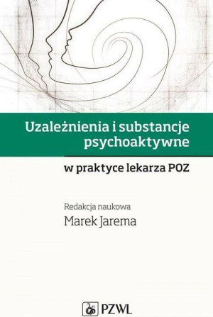 Uzależnienia i substancje psychoaktywne w praktyce lekarza POZ